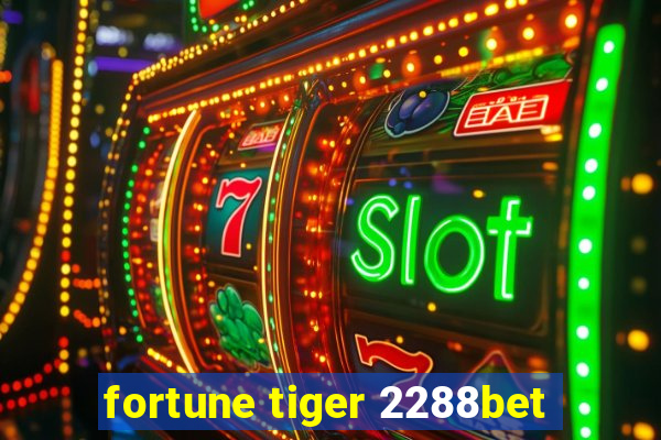 fortune tiger 2288bet